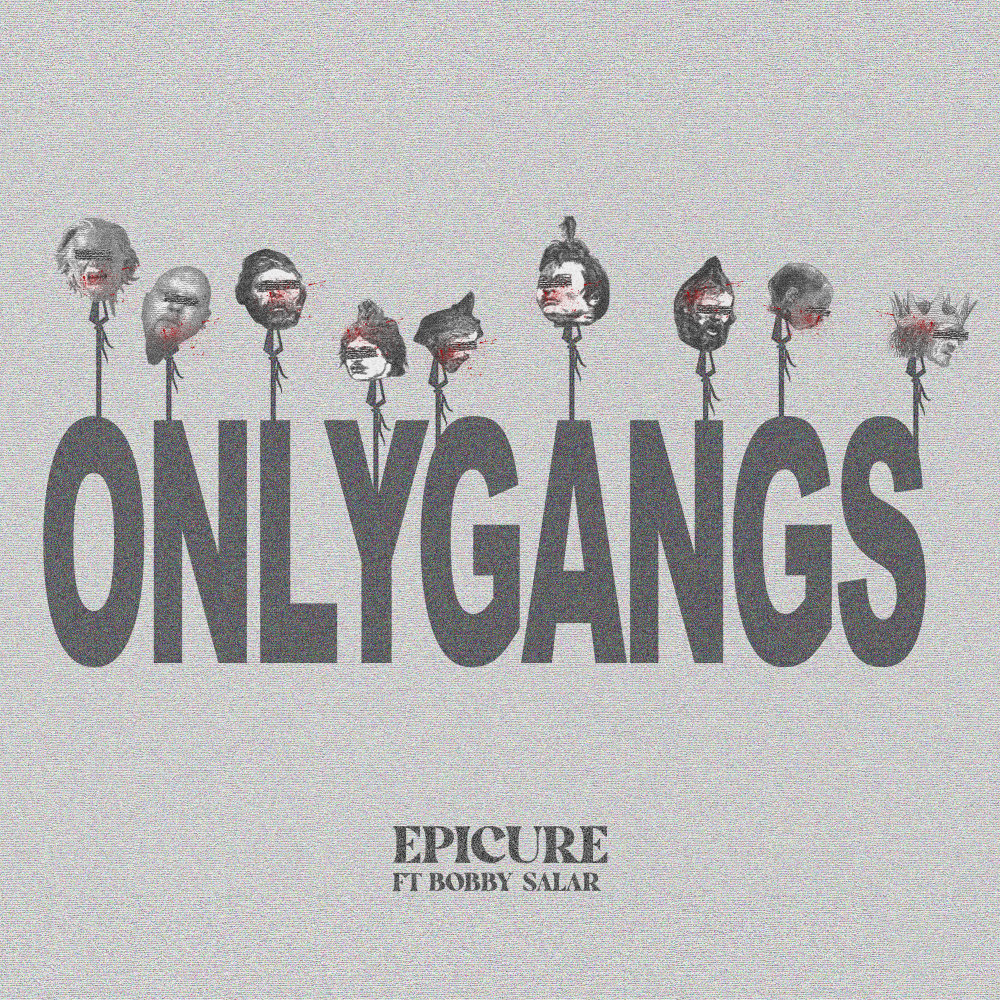 Only Gangs (Ft Bobby Salar) - EpiCure