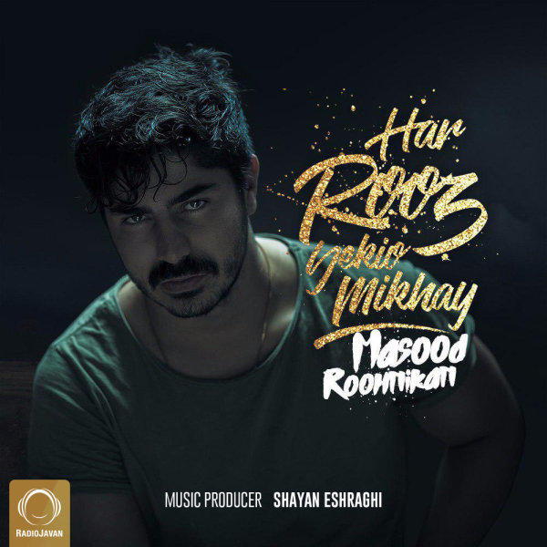 Har Rooz Yekio Mikhay