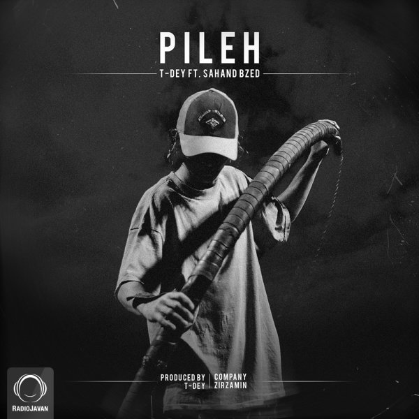 Pileh (Ft Sahand Bzed) - T-Dey