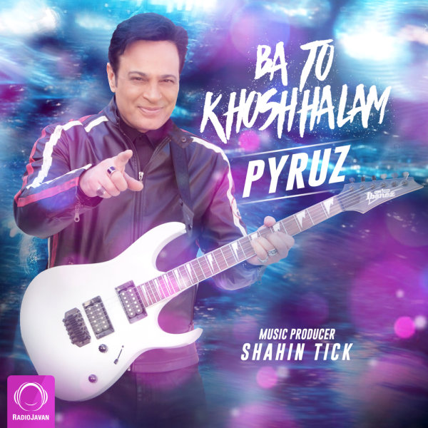 Ba To Khoshhalam - Pyruz