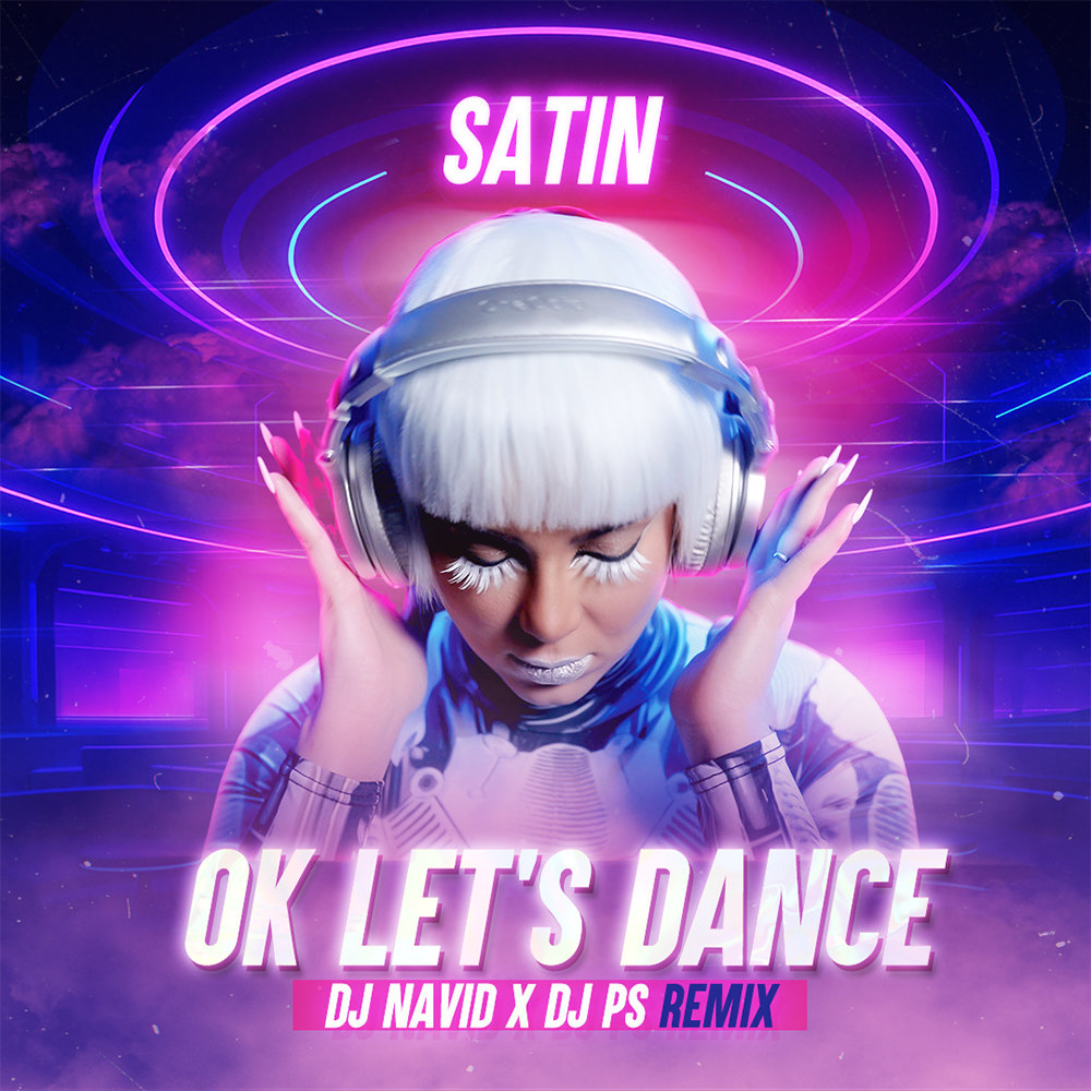 Ok Lets Dance (DJ Navid & DJ PS Remix) - Satin