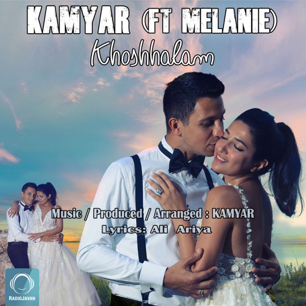 Khoshhalam (Ft Melanie) - Kamyar