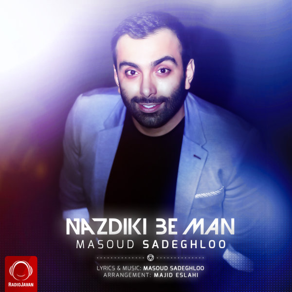 Nazdiki Be Man - Masoud Sadeghloo