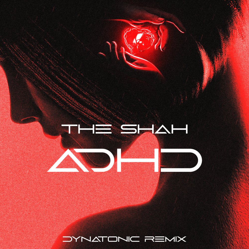ADHD (Dynatonic Remix) - The Shah & Hand