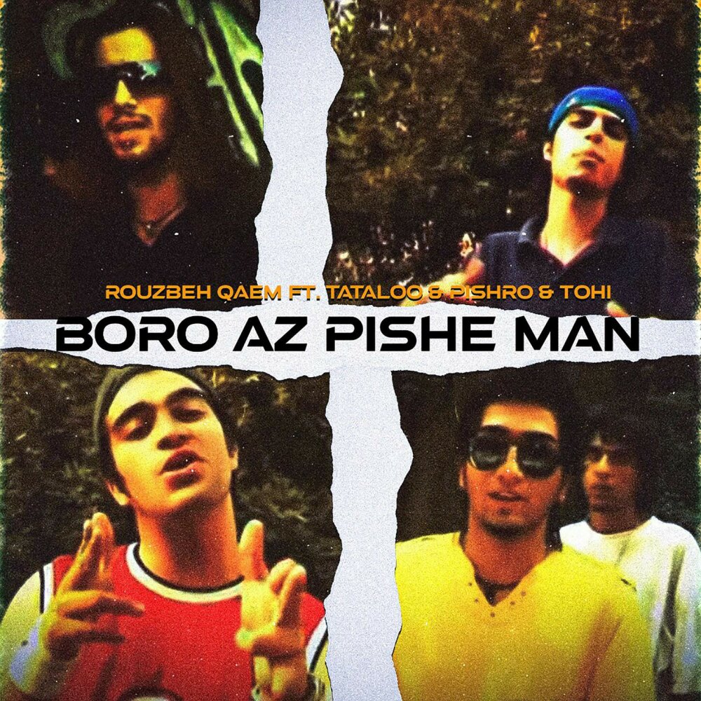 Boro Az Pishe Man (Ft  Amir Tataloo, Pishro, & Tohi) - Rouzbeh Qaem