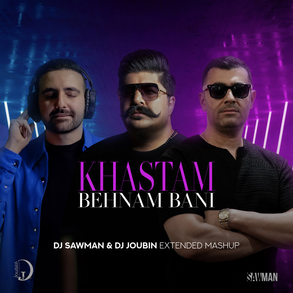 Khastam (DJ SawMan & DJ Joubin Mashup) - Behnam Bani