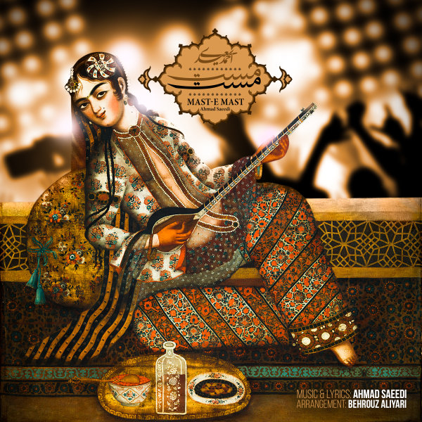 Maste Mast - Ahmad Saeedi