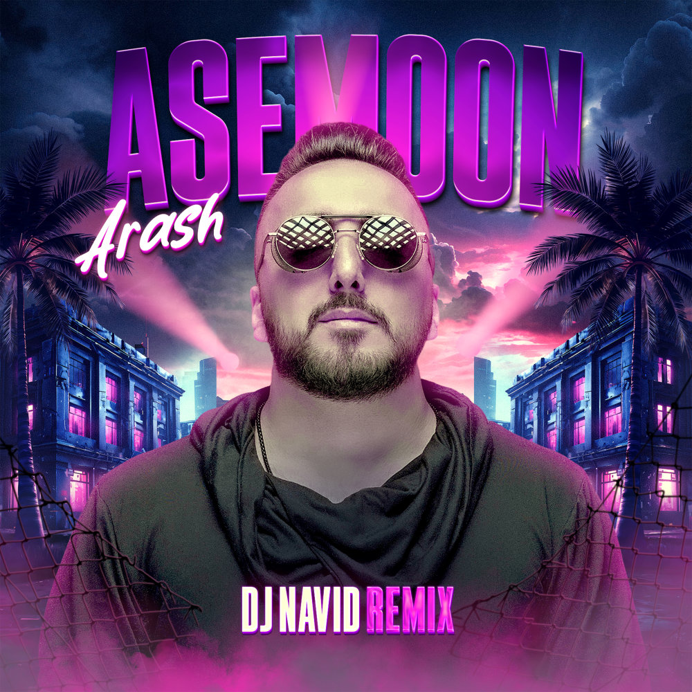Asemoon (DJ Navid Remix) - Arash