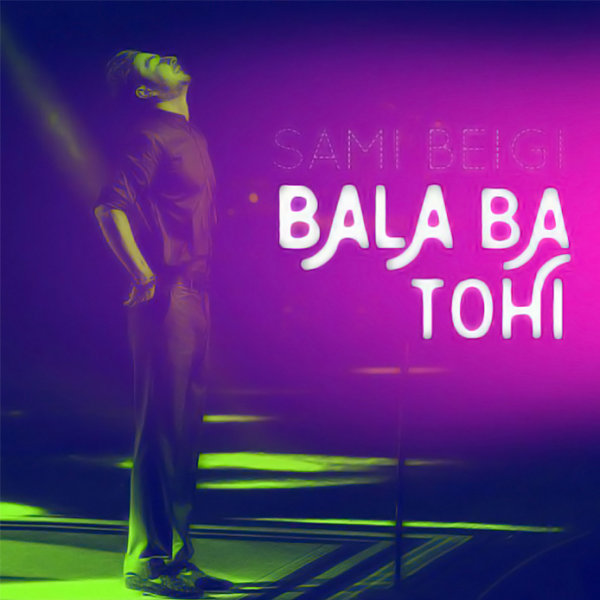 Bala (Ft Tohi) - Sami Beigi