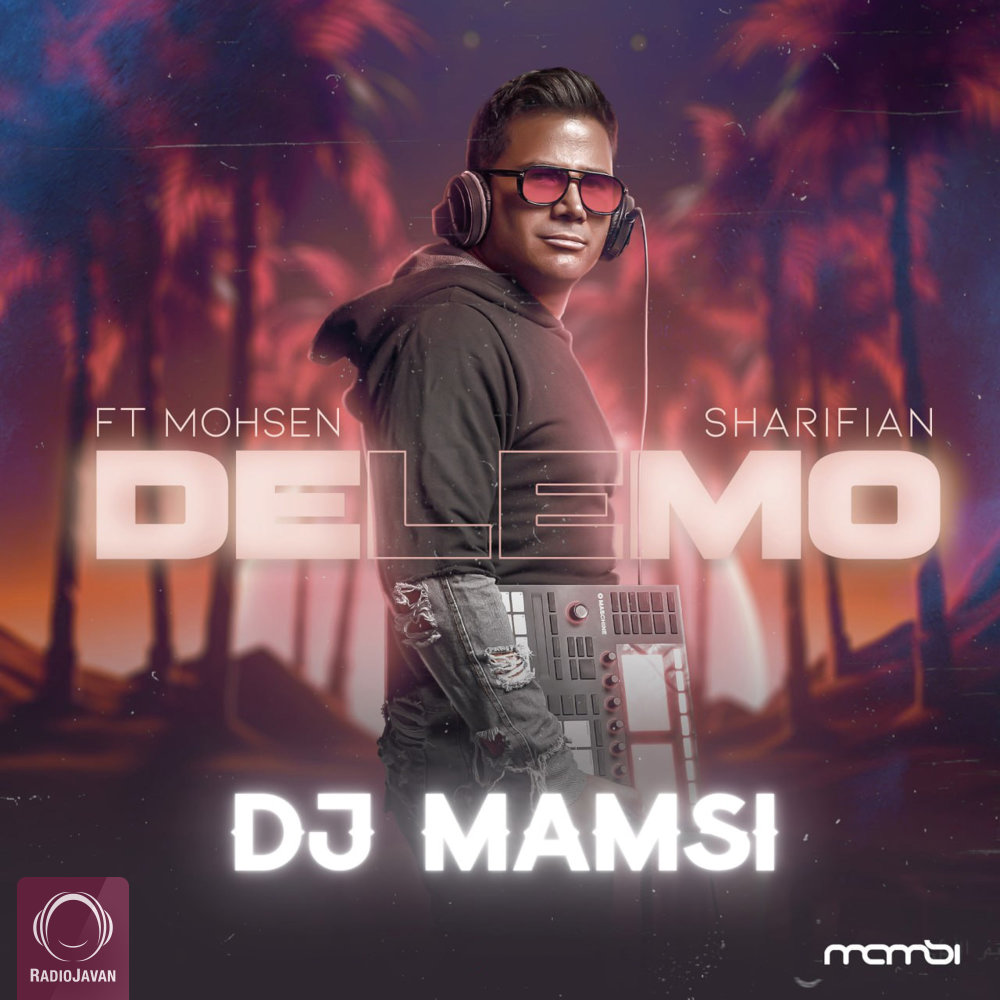 Delemo (Ft Mohsen Sharifian) - DJ Mamsi