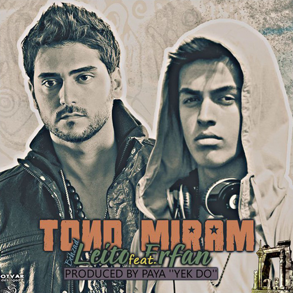 Tond Miram (Ft Behzad Leito) - Erfan