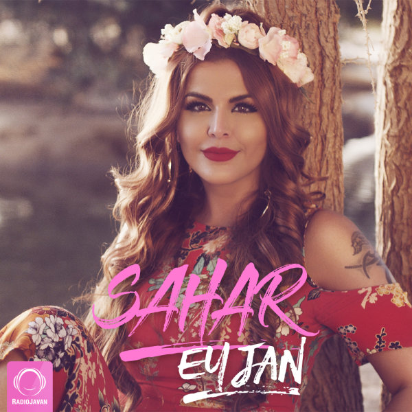 Ey Jan - Sahar