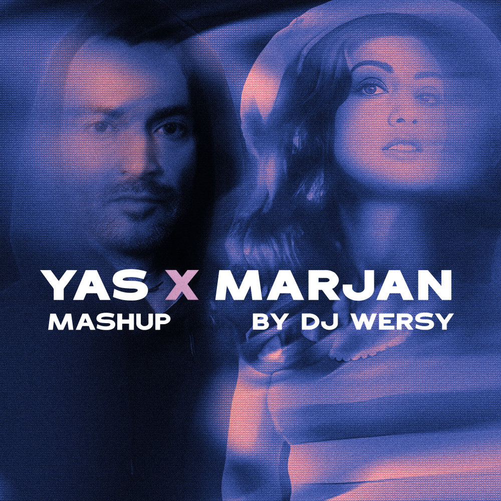 Yas & Marjan (Mashup) - DJ Wersy