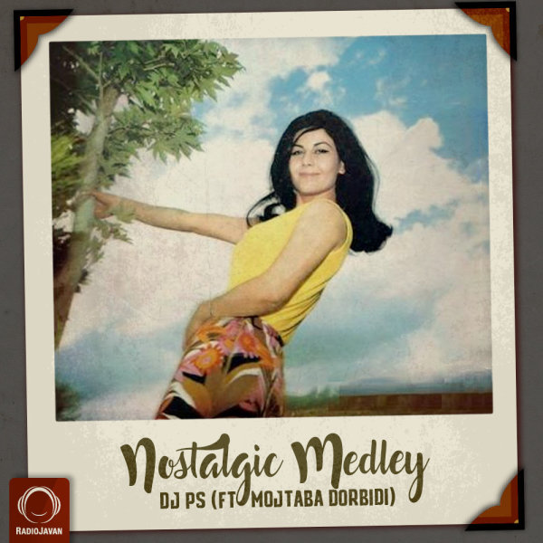 Nostalgic Medley (Ft Mojtaba Dorbidi) - DJ PS