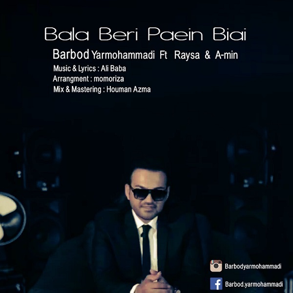 Bala Beri Paein Biay (Ft Raysa & A-min) - Barbod Yarmohammadi