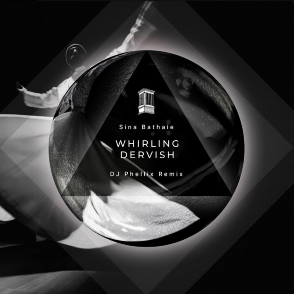 Whirling Dervish (DJ Phellix Remix) - Sina Bathaie