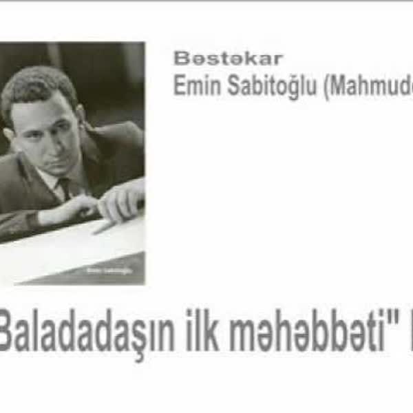 Sevgi mahnısı (Yalçın Rzazadə, "Baladadaşın ilk məhəbbəti" b f) - Emin Sabitoğlu