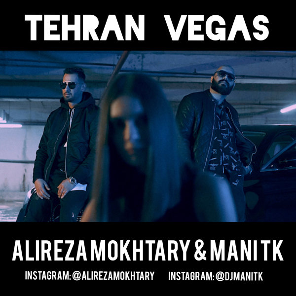 Tehran Vegas - Alireza Mokhtary & DJ Mani TK