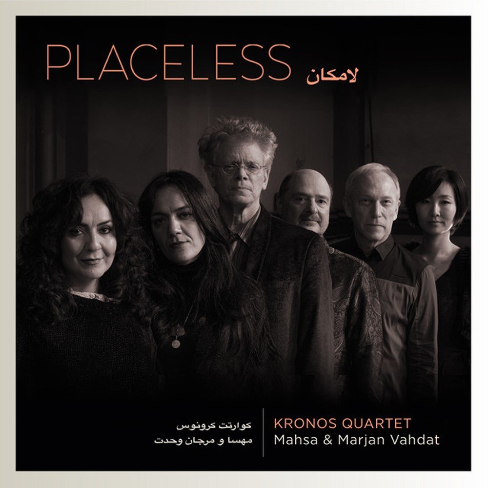 Placeless - Mahsa Vahdat, Kronos Quartet, & Marjan Vahdat