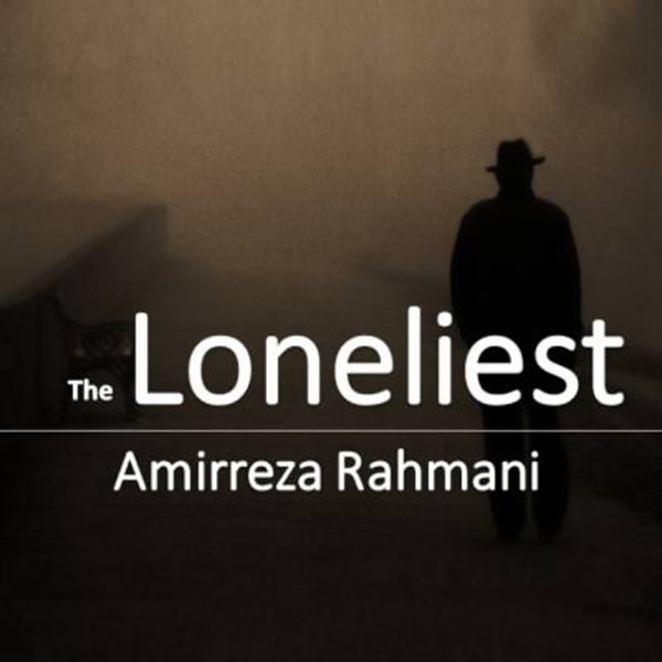 Loneliest - Amirreza Rahmani