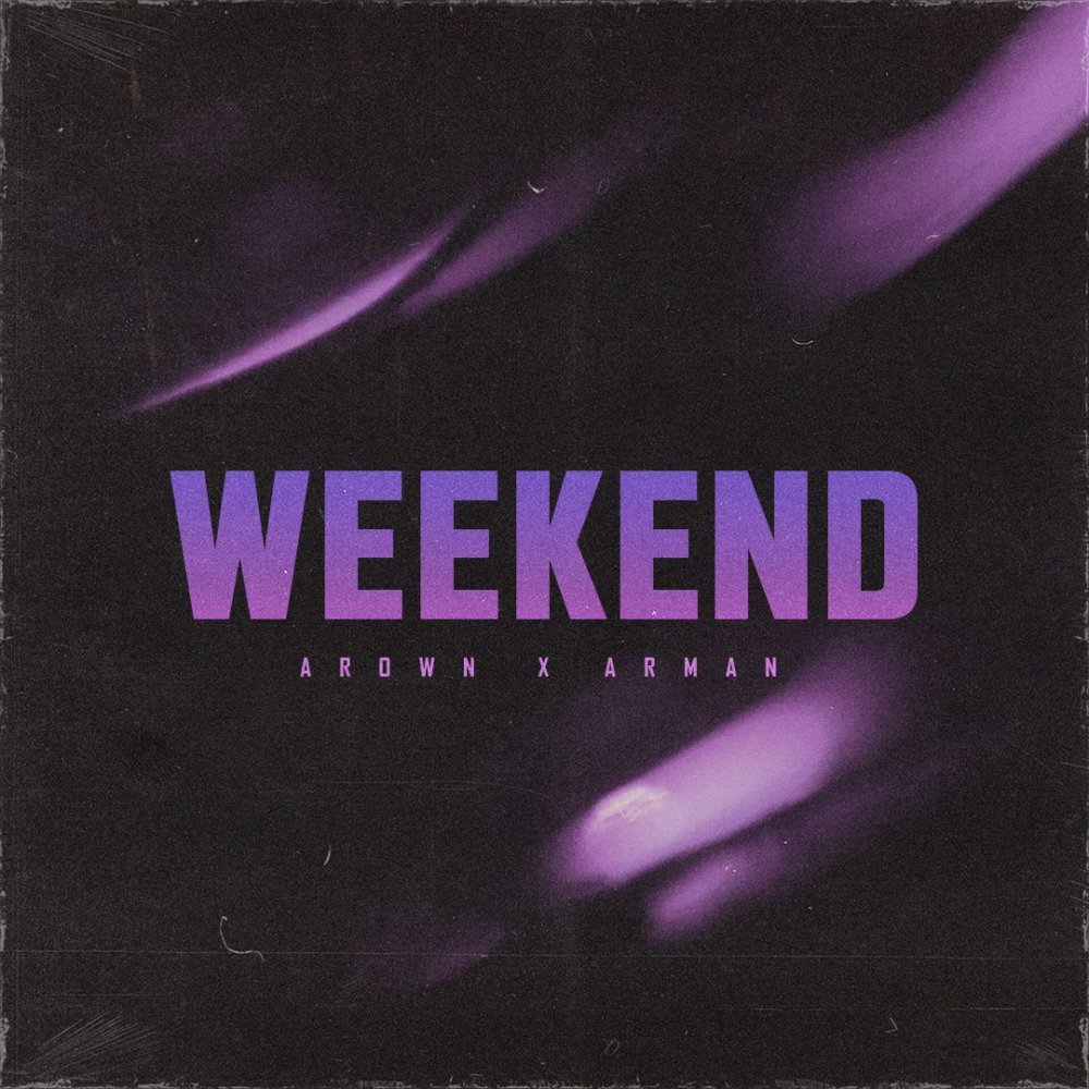 Weekend - Arown & Arman Miladi