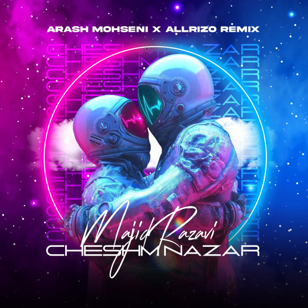 Cheshm Nazar (Arash Mohseni & Allrizo Remix) - Majid Razavi
