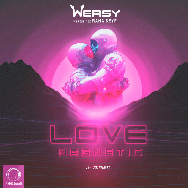 Love Magnetic (Ft Raha Seyf) - DJ Wersy