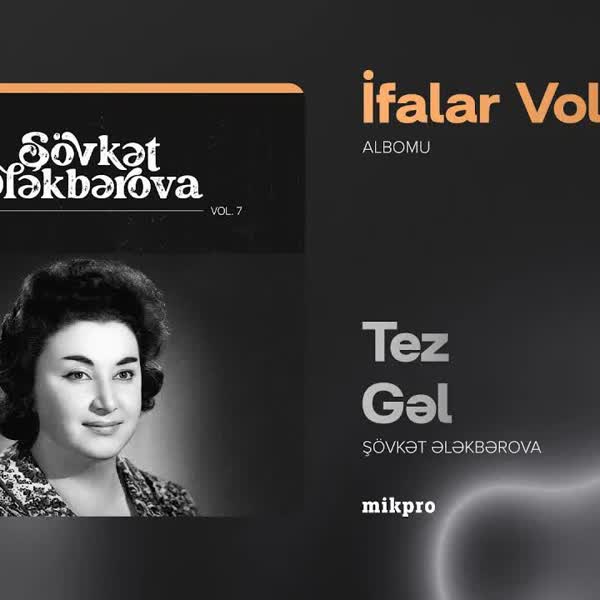 Tez Gəl - Şövkət Ələkbərova