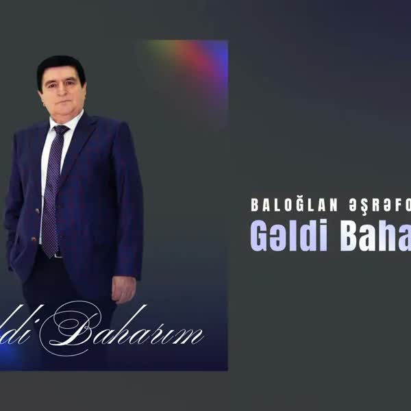 Gəldi Baharim - Baloğlan Əşrəfov