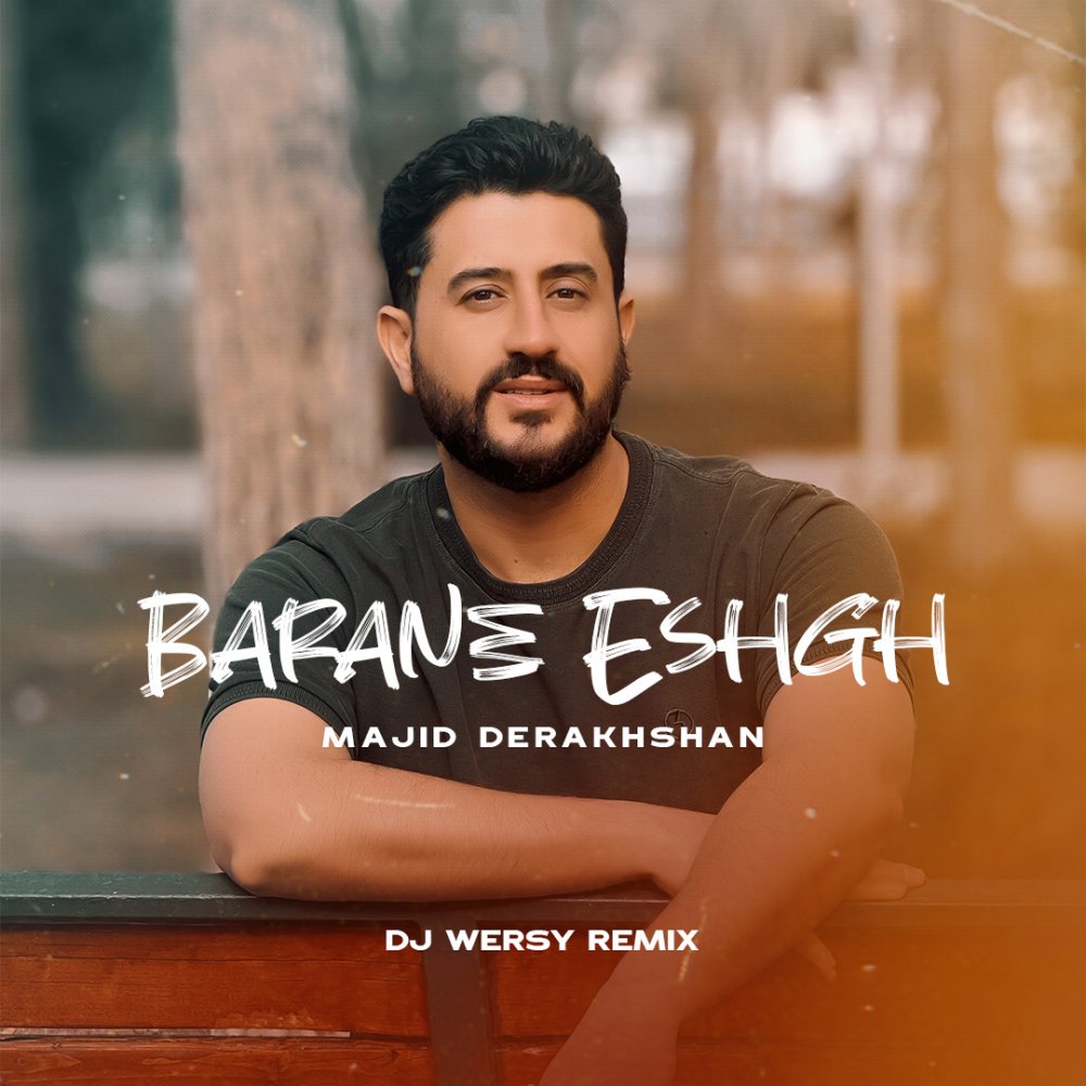 Barane Eshgh (DJ Wersy Remix) - Majid Derakhshan