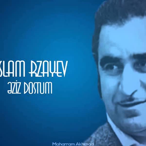 Əziz Dostum - İslam Rzayev