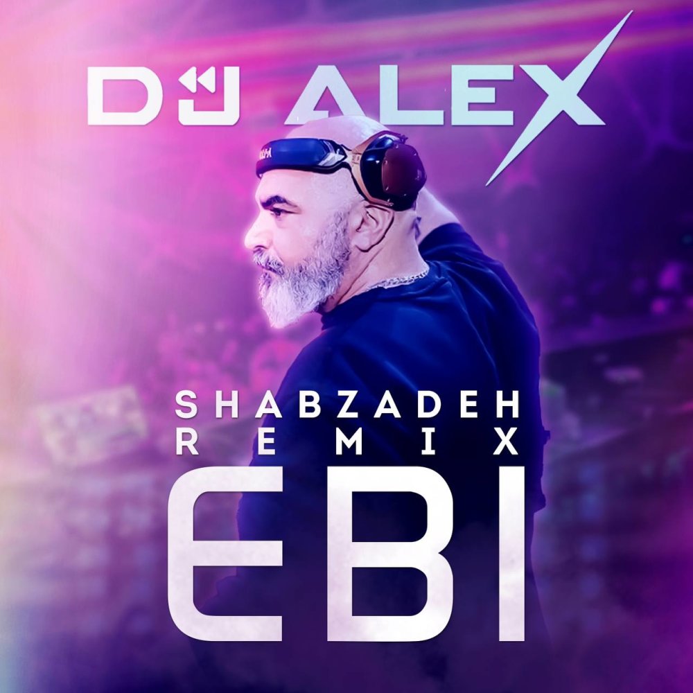Shabzadeh (DJ Alex Remix) - Ebi