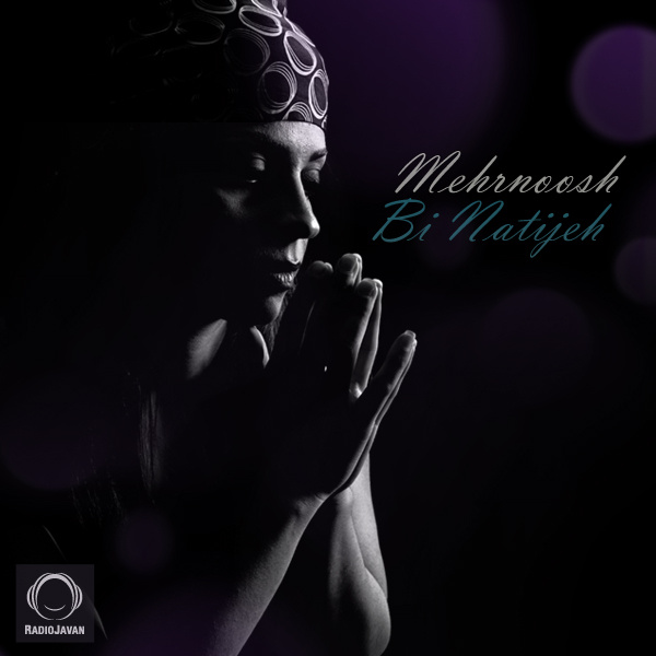 Bi Natijeh - Mehrnoosh