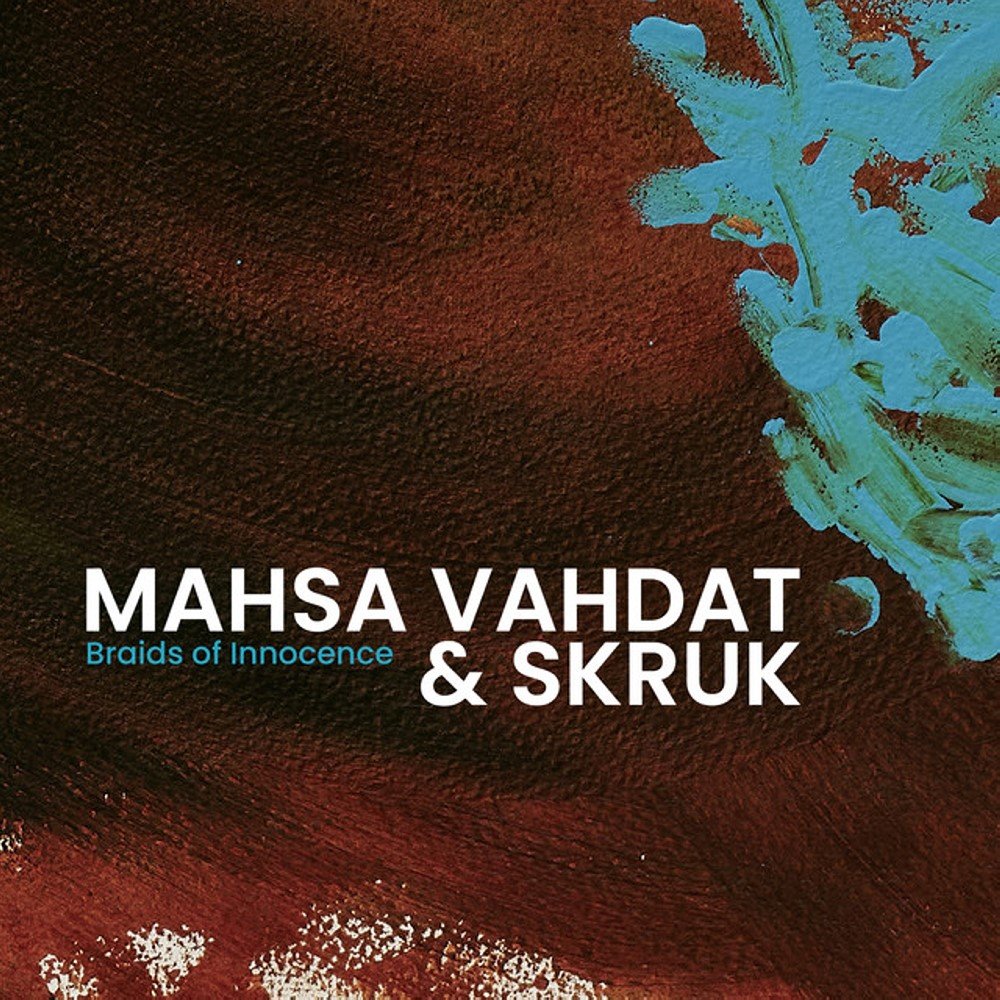 Braids of Innocence - Skruk, Mahsa Vahdat, & Ellen Bødtker
