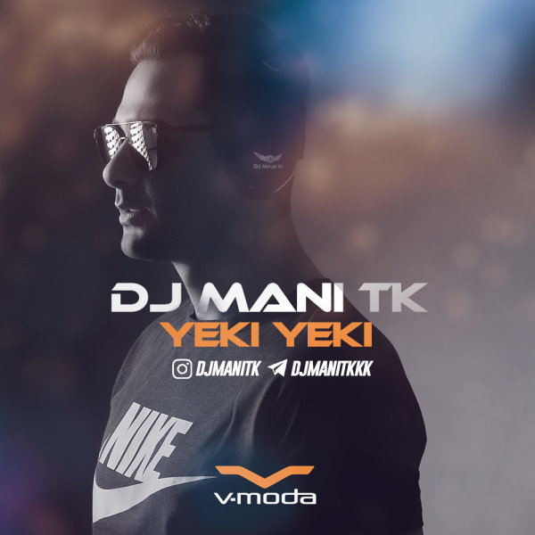 Yeki Yeki - DJ Mani TK