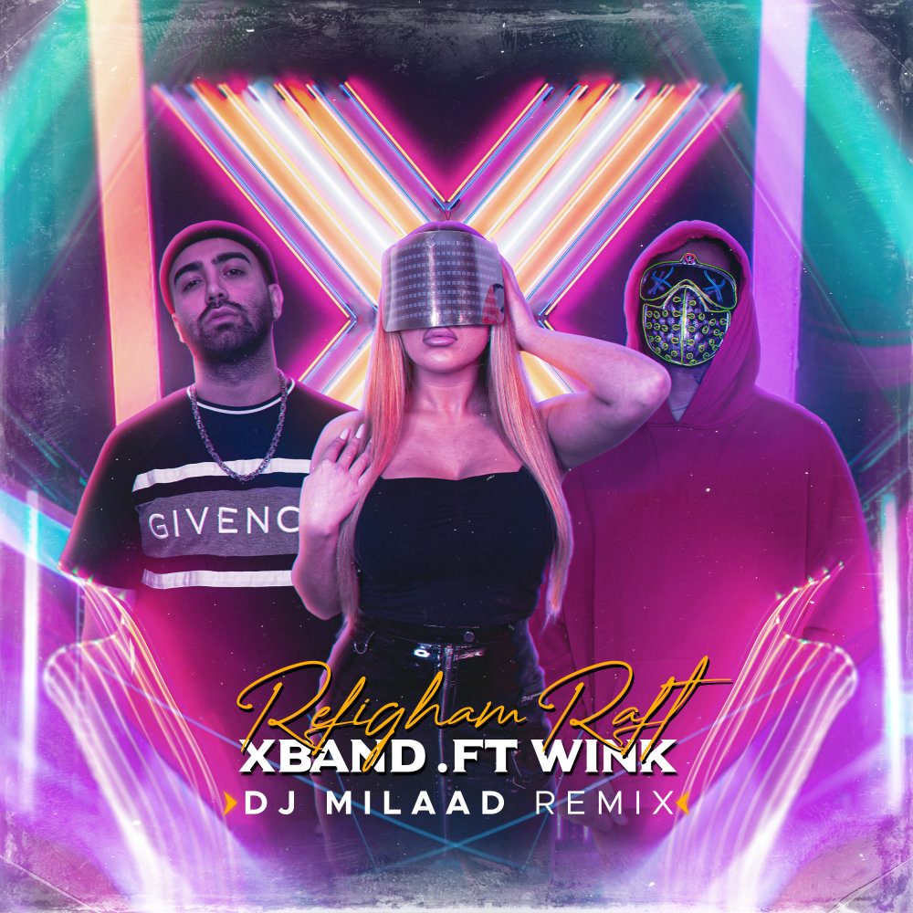 Refigham Raft (Ft Wink) DJ Milaad Remix - X Band