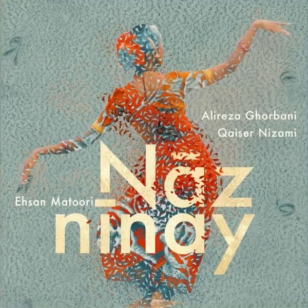Naz Ninay (Ft Qaiser Nizami) - Alireza Ghorbani