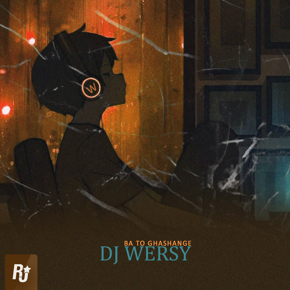 Ba To Ghashange - DJ Wersy