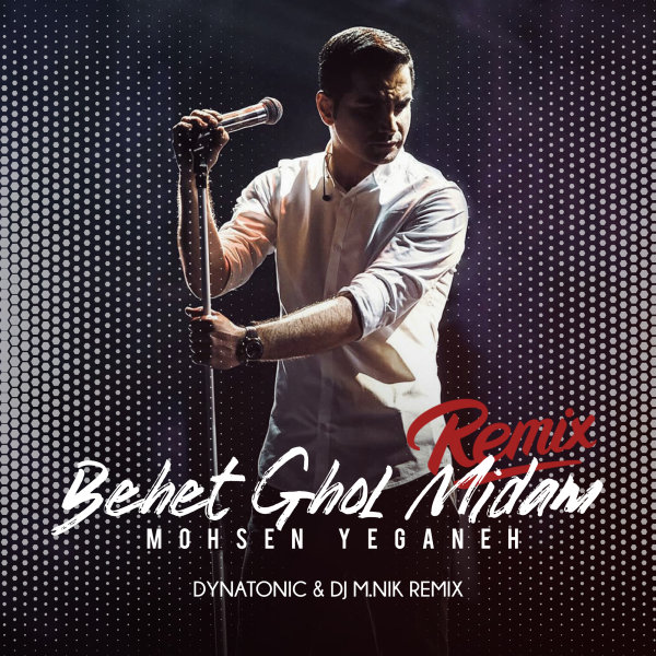 Behet Ghol Midam (Dynatonic & DJ M.Nik Remix) - Mohsen Yeganeh