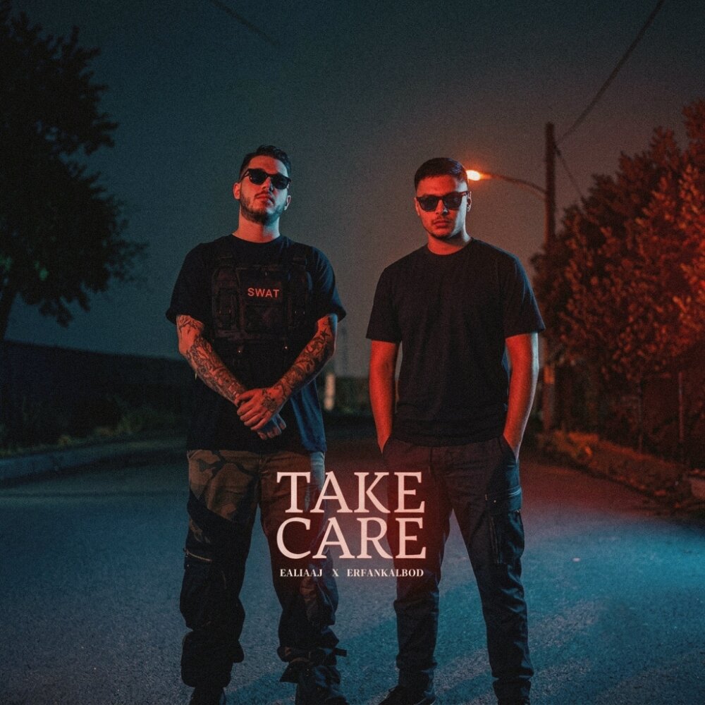 Take Care - Ealia Aj & Erfan Kalbod