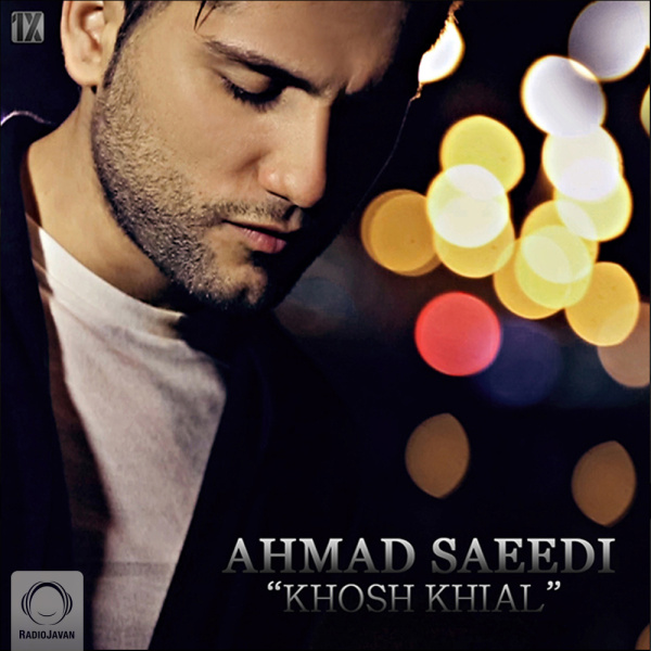 Khosh Khial - Ahmad Saeedi